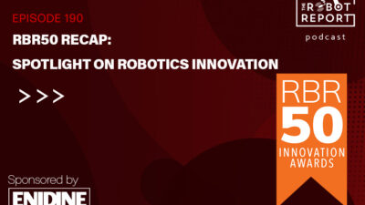 Episode 190 of The Robot Report Podcast discusses select RBR50 Robotics Innovation Award winners.
